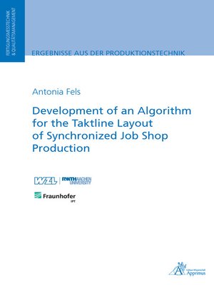cover image of Development of an Algorithm for the Taktline Layout of Synchronized Job Shop Production